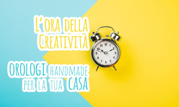 L’ora della creatività: orologi handmade per la tua casa